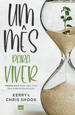 Um ms para vivere: Trinta dias para uma vida sem arrependimentos - Um ms para viver: Trinta dias para uma vida sem arrependimentos
