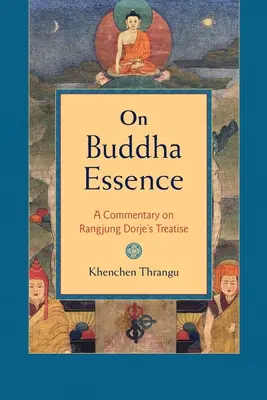 Despre esența lui Buddha: Un comentariu asupra tratatului lui Rangjung Dorje - On Buddha Essence: A Commentary on Rangjung Dorje's Treatise