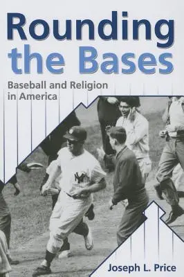 Rounding the Bases: Baseball și religie în America - Rounding the Bases: Baseball And Religion in America
