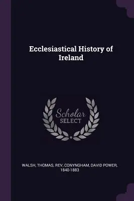 Istoria ecleziastică a Irlandei - Ecclesiastical History of Ireland