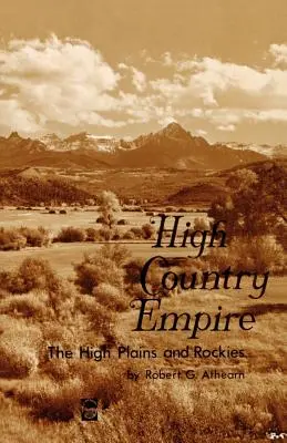 Imperiul High Country: Câmpiile înalte și Munții Stâncoși - High Country Empire: The High Plains and Rockies