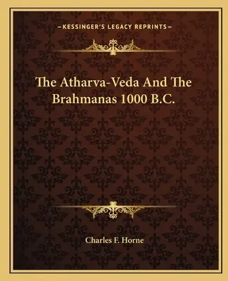 Atharva-Veda și Brahmanas 1000 î.Hr. - The Atharva-Veda And The Brahmanas 1000 B.C.
