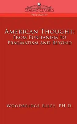 Gândirea americană: De la puritanism la pragmatism și dincolo de acesta - American Thought: From Puritanism to Pragmatism and Beyond