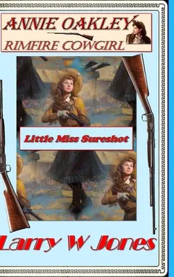 Annie Oakley - Cowgirl Rimfire - Annie Oakley - Rimfire Cowgirl
