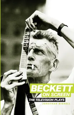 Beckett pe ecran: Piesele de televiziune - Beckett on Screen: The Television Plays