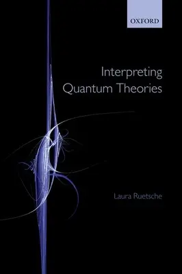 Interpretarea teoriilor cuantice - Interpreting Quantum Theories