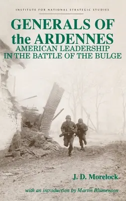 Generalii din Ardenne: Conducerea americană în bătălia de la Bulge - Generals of the Ardennes: American Leadership in the Battle of the Bulge