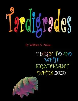 Tardigradele: (Trăiesc veșnic), DIARĂ TO-DO 2020 cu date semnificative - Tardigrades: (THEY LIVE FOREVER), DIARY TO-DO 2020 With Significant Dates