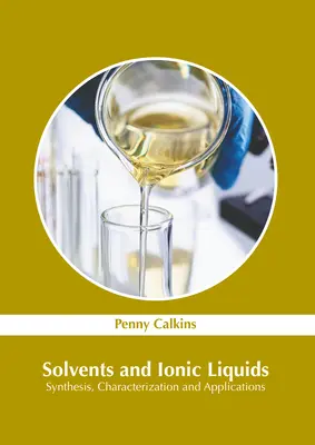 Solvenți și lichide ionice: Sinteză, caracterizare și aplicații - Solvents and Ionic Liquids: Synthesis, Characterization and Applications