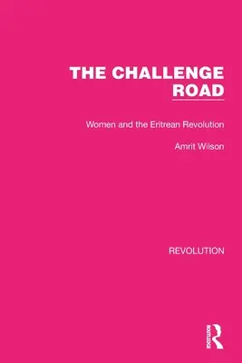 Drumul provocării: Femeile și revoluția din Eritreea - The Challenge Road: Women and the Eritrean Revolution