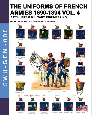 Uniformele armatelor franceze 1690-1894 - Vol. 4: Artilerie și geniu militar - The uniforms of French armies 1690-1894 - Vol. 4: Artillery and military engineering