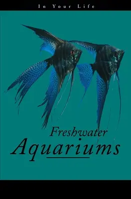 Acvariile de apă dulce în viața ta - Freshwater Aquariums in Your Life