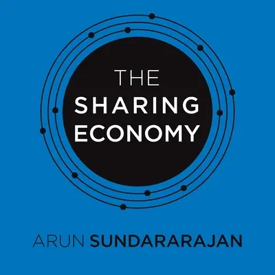 Economia partajării: Sfârșitul ocupării forței de muncă și ascensiunea capitalismului bazat pe mulțimi - The Sharing Economy: The End of Employment and the Rise of Crowd-Based Capitalism