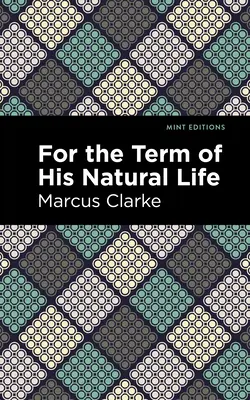 Pentru durata vieții sale naturale - For the Term of His Natural Life