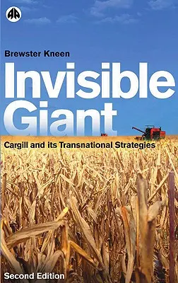 Gigantul invizibil: Cargill și strategiile sale transnaționale - Invisible Giant: Cargill and Its Transnational Strategies