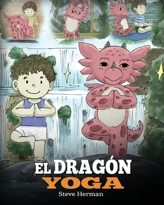 El Dragn Yoga: (Dragonul Yoga). Ensea a tu dragn a practicar yoga. Un lindo cuento infantil para ensear a los nios el poder del - El Dragn Yoga: (The Yoga Dragon). Ensea a tu dragn a practicar yoga. Un lindo cuento infantil para ensear a los nios el poder del