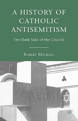 O istorie a antisemitismului catolic: Partea întunecată a Bisericii - A History of Catholic Antisemitism: The Dark Side of the Church