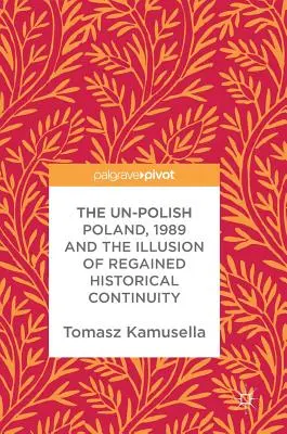 Polonia nepoloneză, 1989 și iluzia continuității istorice regăsite - The Un-Polish Poland, 1989 and the Illusion of Regained Historical Continuity