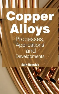 Aliaje de cupru: Procese, aplicații și evoluții - Copper Alloys: Processes, Applications and Developments