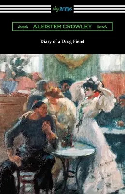 Jurnalul unui dependent de droguri (Diary of a Drug Fiend) - Diary of a Drug Fiend