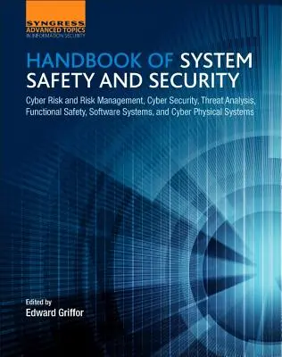 Manual de siguranță și securitate a sistemelor: Riscuri cibernetice și gestionarea riscurilor, securitate cibernetică, analiza amenințărilor, siguranță funcțională, sisteme software și cybe - Handbook of System Safety and Security: Cyber Risk and Risk Management, Cyber Security, Threat Analysis, Functional Safety, Software Systems, and Cybe
