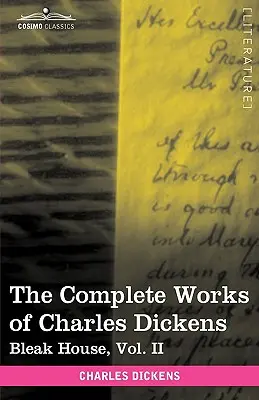 Operele complete ale lui Charles Dickens (în 30 de volume, ilustrate): Bleak House, Vol. II - The Complete Works of Charles Dickens (in 30 Volumes, Illustrated): Bleak House, Vol. II