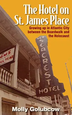 The Hotel on St. James Place: Growing Up in Atlantic City Between the Boardwalk and the Holocaust (Creșterea în Atlantic City între Boardwalk și Holocaust) - The Hotel on St. James Place: Growing Up in Atlantic City Between the Boardwalk and the Holocaust