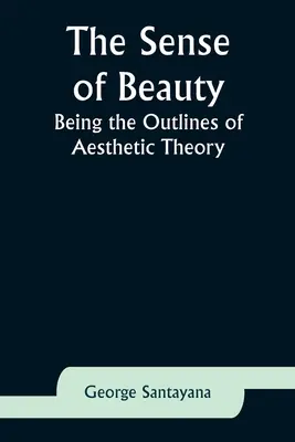 Simțul frumuseții: Schițele teoriei estetice - The Sense of Beauty: Being the Outlines of Aesthetic Theory