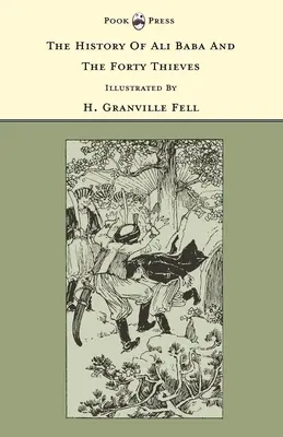 The History of Ali Baba and the Forty Thieves - Ilustrată de H. Granville Fell (The Banbury Cross Series) - The History of Ali Baba and the Forty Thieves - Illustrated by H. Granville Fell (The Banbury Cross Series)