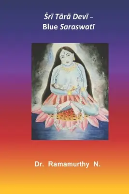 Ṡrī Tārā Devī: Saraswatī albastru - Ṡrī Tārā Devī: Blue Saraswatī