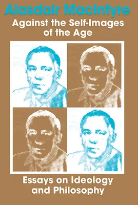 Against Self Images of Age: Eseuri despre ideologie și filosofie - Against Self Images of Age: Essays on Ideology and Philosophy