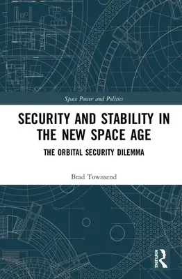 Securitate și stabilitate în noua eră spațială: Dilema securității orbitale - Security and Stability in the New Space Age: The Orbital Security Dilemma