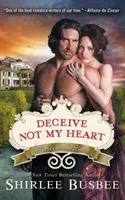 Deceive Not My Heart (The Louisiana Ladies Series, Book 1) - Deceive Not My Heart (the Louisiana Ladies Series, Book 1)