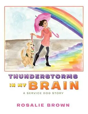 Furtuni în creierul meu: Povestea unui câine de serviciu - Thunderstorms in My Brain: A Service Dog Story