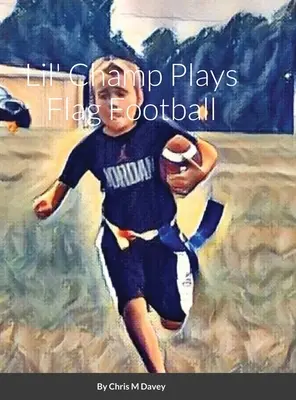 Lil' Champ joacă Flag Football - Lil' Champ Plays Flag Football