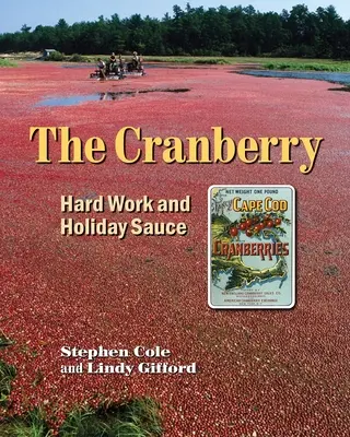 The Cranberry: Muncă grea și sos de sărbători - The Cranberry: Hard Work and Holiday Sauce