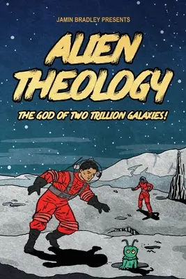 Teologia extraterestră: Dumnezeul a două trilioane de galaxii - Alien Theology: The God of Two Trillion Galaxies