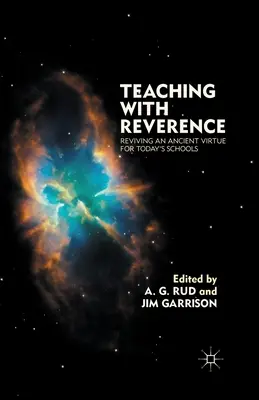 Predarea cu reverență: Reînvierea unei virtuți străvechi pentru școlile de astăzi - Teaching with Reverence: Reviving an Ancient Virtue for Today's Schools