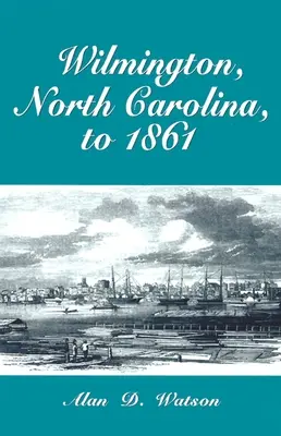 Wilmington, Carolina de Nord, până în 1861 - Wilmington, North Carolina, to 1861