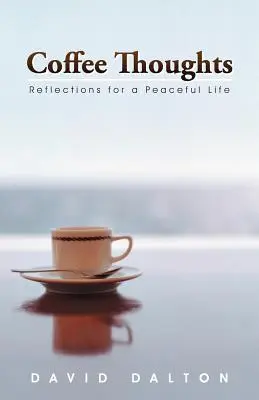 Gânduri la cafea: Reflecții pentru o viață liniștită - Coffee Thoughts: Reflections for a Peaceful Life