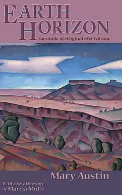 Orizontul Pământului: Facsimil al ediției originale din 1932 - Earth Horizon: Facsimile of Original 1932 Edition