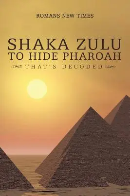 De la Shaka Zulu la Hide Pharoah: Asta e decodificat - Shaka Zulu to Hide Pharoah: That's Decoded