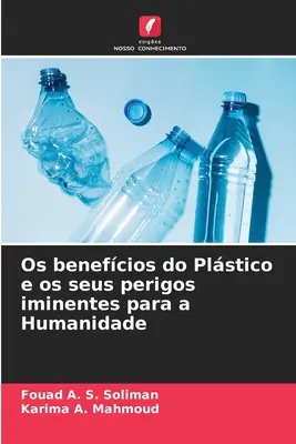Beneficiile Plstico și pericolele sale iminente pentru umanitate - Os benefcios do Plstico e os seus perigos iminentes para a Humanidade