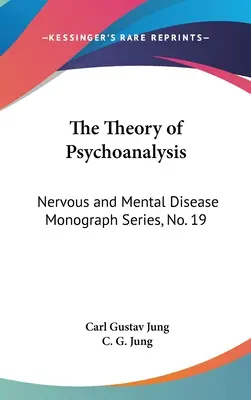 Teoria psihanalizei (The Theory of Psychoanalysis): Nervous and Mental Disease Monograph Series, No. 19 - The Theory of Psychoanalysis: Nervous and Mental Disease Monograph Series, No. 19