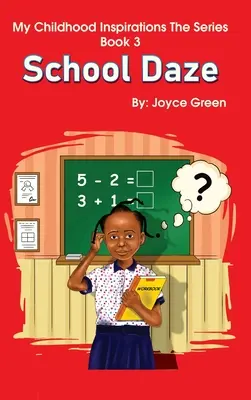 Inspirațiile copilăriei mele Seria -Book 3: School Daze - My Childhood Inspirations The Series -Book 3: School Daze