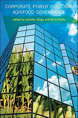 Puterea corporativă în guvernanța agroalimentară globală - Corporate Power in Global Agrifood Governance