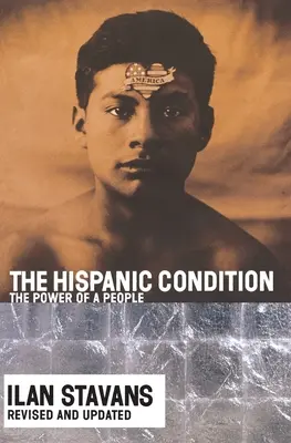 Condiția hispanică: Puterea unui popor - The Hispanic Condition: The Power of a People