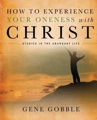 Cum să vă experimentați unitatea cu Hristos - How to Experience Your Oneness with Christ