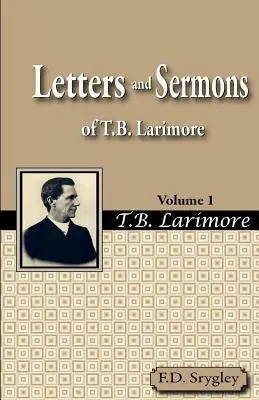 Scrisori și predici ale lui T.B. Larimore Vol. 1 - Letters and Sermons of T.B. Larimore Vol. 1