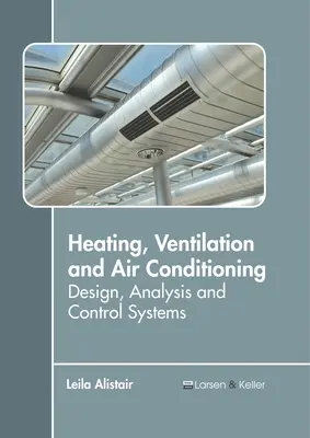 Încălzire, ventilație și aer condiționat: Proiectare, analiză și sisteme de control - Heating, Ventilation and Air Conditioning: Design, Analysis and Control Systems